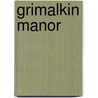 Grimalkin Manor by S. Roit
