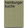 Hamburger Kuche door Hanna Behnke