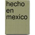 Hecho En Mexico