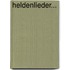 Heldenlieder...