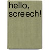 Hello, Screech! by Aimee Aryal