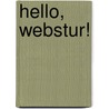 Hello, Webstur! by Dana Misner