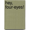 Hey, Four-Eyes! door Annette Smith