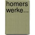 Homers Werke...