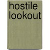 Hostile Lookout door Mr Christopher Kline