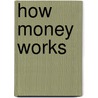 How Money Works by Lise Allin