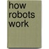 How Robots Work
