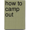 How to Camp Out door John Mead Gould