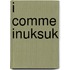 I Comme Inuksuk