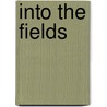 Into the Fields by Dan Schutte