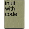 Inuit with Code door Leslie Strudwick