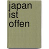 Japan Ist Offen door J. Kreiner