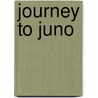 Journey to Juno by Ray O'Ryan