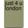Just 4 U London door Frederik Birket-Smith