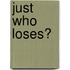 Just Who Loses?