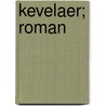 Kevelaer; Roman by Joseph Von Lauff