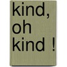 Kind, oh Kind ! door Peter Holler