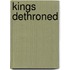 Kings Dethroned