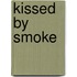 Kissed by Smoke