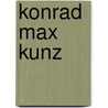 Konrad Max Kunz by Thomas Göttinger