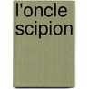 L'Oncle Scipion by Andre Theuriet