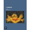 L'Unique; Roman by Louis Moriaud