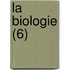 La Biologie (6)