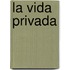 La Vida Privada