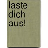 Laste Dich Aus! door Falk R. Ler