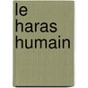 Le Haras Humain door Charles Binet-Sangl