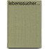 Lebenssucher...