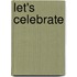 Let's Celebrate