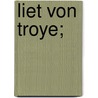 Liet von Troye; door Von FritslâR. Herbort