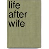 Life After Wife door Carolyn Brown