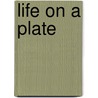 Life on a Plate by Gregg Wallace