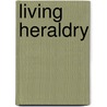 Living Heraldry by Stephen Slater
