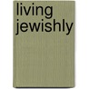 Living Jewishly door Stefanie Bregman