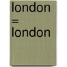 London = London door Edward Rutherfurd