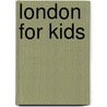 London For Kids by Judith Milling
