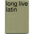 Long Live Latin