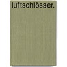 Luftschlösser. door Hermann Schiff