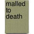 Malled to Death