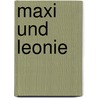 Maxi und Leonie door Irène Speiser