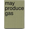 May Produce Gas by Jonathan Meres
