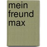 Mein Freund Max by Angelika Wieczorek
