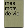 Mes mots de vie by Maryse Ligdamis