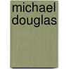 Michael Douglas door Marc Eliot