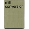 Mill Conversion door Frederic P. Miller