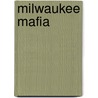 Milwaukee Mafia door Gavin Schmitt