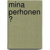 Mina Perhonen ? door Mina Perhonen